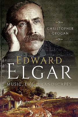 Edward Elgar: Musik, Leben und Landschaften - Edward Elgar: Music, Life and Landscapes