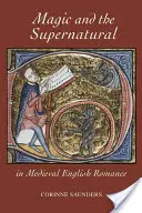 Magie und das Übernatürliche in der mittelalterlichen englischen Romanze - Magic and the Supernatural in Medieval English Romance