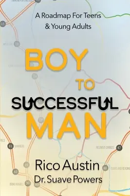 Vom Jungen zum erfolgreichen Mann: Ein Wegweiser für Teenager und junge Erwachsene - Boy To Successful Man: A Roadmap for Teens & Young Adults