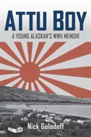 Attu Boy: Die WWII-Erinnerungen eines jungen Alaskaners - Attu Boy: A Young Alaskan's WWII Memoir