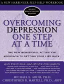 Depressionen Schritt für Schritt überwinden: Der neue verhaltensorientierte Aktivierungsansatz für ein neues Leben - Overcoming Depression One Step at a Time: The New Behavioral Activation Approach to Getting Your Life Back