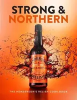 Stark und nordisch - Das Henderson's Relish Kochbuch - Strong and Northern - The Henderson's Relish Cook Book