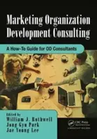 Marketing Organisationsentwicklung: Ein Leitfaden für Od-Berater - Marketing Organization Development: A How-To Guide for Od Consultants