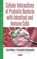 Zelluläre Interaktionen von probiotischen Bakterien mit Darm- und Immunzellen - Cellular Interactions of Probiotic Bacteria with Intestinal & Immune Cells