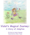 Violets magische Reise - Eine Geschichte der Adoption - Violets Magical Journey - A Story of Adoption