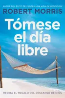 Tmese El Da Libre: Empfange das Geschenk der Entschleunigung von Dios - Tmese El Da Libre: Reciba El Regalo del Descanso de Dios