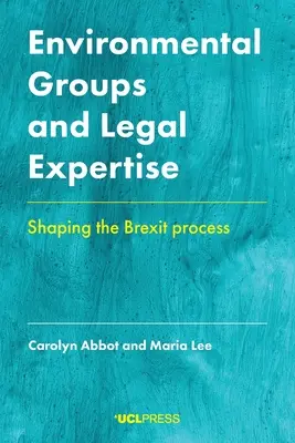 Umweltgruppen und juristisches Fachwissen: Die Gestaltung des Brexit-Prozesses - Environmental Groups and Legal Expertise: Shaping the Brexit Process