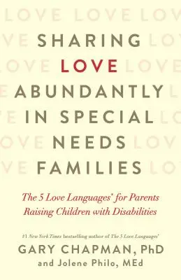 Liebe im Überfluss teilen in Familien mit besonderen Bedürfnissen: Die 5 Sprachen der Liebe(n) für Eltern, die Kinder mit Behinderungen aufziehen - Sharing Love Abundantly in Special Needs Families: The 5 Love Languages(r) for Parents Raising Children with Disabilities