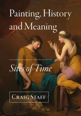 Malerei, Geschichte und Bedeutung: Orte der Zeit - Painting, History and Meaning: Sites of Time