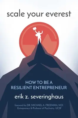 Erklimme deinen Everest: Wie Sie ein widerstandsfähiger Unternehmer werden - Scale Your Everest: How to Be a Resilient Entrepreneur