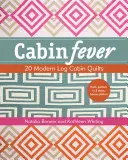 Hüttenfieber: 20 moderne Blockhaus-Quilts - Cabin Fever: 20 Modern Log Cabin Quilts