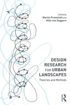 Designforschung für Stadtlandschaften: Theorien und Methoden - Design Research for Urban Landscapes: Theories and Methods