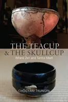 Die Teetasse und die Totenkopfschale: Wo Zen und Tantra sich treffen - The Teacup and the Skullcup: Where Zen and Tantra Meet