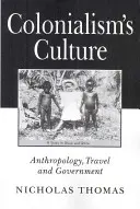 Die Kultur des Kolonialismus - Anthropologie, Reisen und Regierung - Colonialism's Culture - Anthropology, Travel and Government