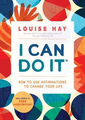 Ich kann es schaffen: Wie Sie mit Affirmationen Ihr Leben verändern - I Can Do It: How to Use Affirmations to Change Your Life