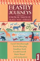 Biestige Reisen: Ungewöhnliche Reisegeschichten mit Tieren - Beastly Journeys: Unusual Tales of Travel with Animals