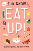 Eat Up - Essen, Appetit und Essen, was man will - Eat Up - Food, Appetite and Eating What You Want