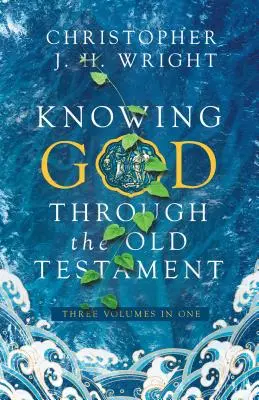 Gott kennenlernen durch das Alte Testament: Drei Bände in einem - Knowing God Through the Old Testament: Three Volumes in One