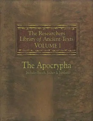 The Researchers Library of Ancient Texts: Band Eins - Die Apokryphen enthält die Bücher Henoch, Jasher und Jubiläen - The Researchers Library of Ancient Texts: Volume One -- The Apocrypha Includes the Books of Enoch, Jasher, and Jubilees