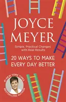 20 Wege, um jeden Tag besser zu machen - Einfache, praktische Veränderungen mit echten Ergebnissen - 20 Ways to Make Every Day Better - Simple, Practical Changes with Real Results