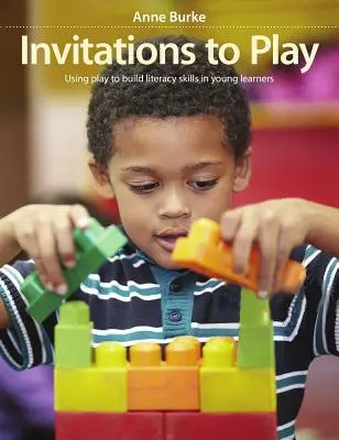 Einladungen zum Spiel: Spiel zum Aufbau von Lese- und Schreibfähigkeiten bei jungen Lernenden - Invitations to Play: Using Play to Build Literacy Skills in Young Learners