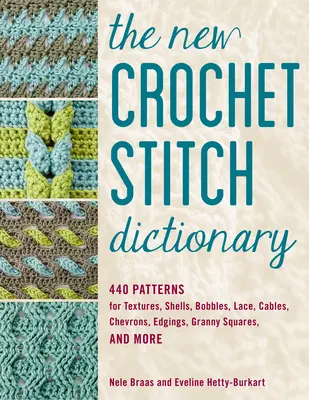 Das neue Häkelmuster-Lexikon: 440 Muster für Strukturen, Muscheln, Bobbles, Spitzen, Kabel, Chevrons, Einfassungen, Granny Squares und mehr - The New Crochet Stitch Dictionary: 440 Patterns for Textures, Shells, Bobbles, Lace, Cables, Chevrons, Edgings, Granny Squares, and More