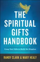 Das Handbuch der geistlichen Gaben: Wie Sie Ihre Gaben zum Aufbau des Königreichs einsetzen - The Spiritual Gifts Handbook: Using Your Gifts to Build the Kingdom