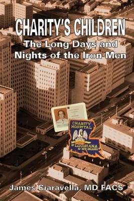 Die Kinder der Nächstenliebe: Die langen Tage und Nächte der Eisenmänner - Charity's Children: The Long Days and Nights of the Iron Men