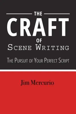 Das Handwerk des Drehbuchschreibens: Schlag für Schlag zu einem besseren Drehbuch - The Craft of Scene Writing: Beat by Beat to a Better Script