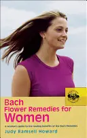 Bachblüten für Frauen: Ein Leitfaden für Frauen zu den heilenden Wirkungen der Bachblüten - Bach Flower Remedies for Women: A Woman's Guide to the Healing Benefits of the Bach Remedies