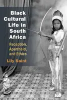 Schwarzes kulturelles Leben in Südafrika: Rezeption, Apartheid und Ethik - Black Cultural Life in South Africa: Reception, Apartheid, and Ethics