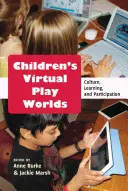 Virtuelle Spielwelten für Kinder; Kultur, Lernen und Partizipation - Children's Virtual Play Worlds; Culture, Learning, and Participation