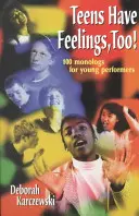 Teens haben auch Gefühle! 100 Monologe für junge Darsteller - Teens Have Feelings, Too!: 100 Monologs for Young Performers