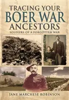 Auf der Suche nach Ihren Vorfahren aus dem Burenkrieg: Soldaten eines vergessenen Krieges - Tracing Your Boer War Ancestors: Soldiers of a Forgotten War