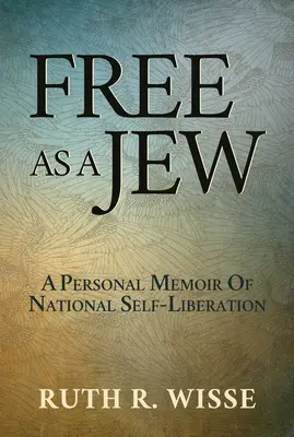 Frei wie ein Jude: Persönliche Erinnerungen an die nationale Selbstbefreiung - Free as a Jew: A Personal Memoir of National Self-Liberation