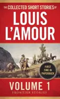 Die gesammelten Kurzgeschichten von Louis l'Amour, Band 1: Grenzlandgeschichten - The Collected Short Stories of Louis l'Amour, Volume 1: Frontier Stories