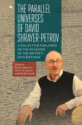 Die Paralleluniversen von David Shrayer-Petrov: Eine Sammlung anlässlich des 85. Geburtstags des Autors - The Parallel Universes of David Shrayer-Petrov: A Collection Published on the Occasion of the Writer's 85th Birthday