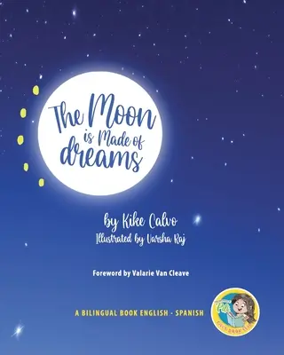 Der Mond ist aus Träumen gemacht. Zweisprachiges Buch. Zweisprachig Englisch-Spanisch. - The Moon is Made of Dreams. Dual-language Book. Bilingual English-Spanish.