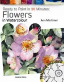 Fertig zum Malen in 30 Minuten: Blumen in Aquarell - Ready to Paint in 30 Minutes: Flowers in Watercolour