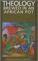 Theologie gebraut in einem afrikanischen Topf - Theology Brewed in an African Pot
