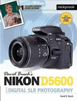 David Busch's Nikon D5600 Leitfaden für die digitale Slr-Fotografie - David Busch's Nikon D5600 Guide to Digital Slr Photography