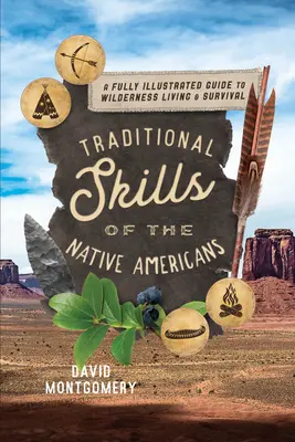 Traditionelle Fertigkeiten der amerikanischen Ureinwohner: Ein vollständig illustrierter Leitfaden für das Leben und Überleben in der Wildnis - Traditional Skills of the Native Americans: A Fully Illustrated Guide to Wilderness Living and Survival
