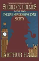 Die Hundertprozentige Gesellschaft: Die wiederentdeckten Fälle des Sherlock Holmes Buch 2 - The One Hundred per Cent Society: The Rediscovered Cases Of Sherlock Holmes Book 2