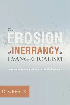 Die Erosion der Irrtumslosigkeit im Evangelikalismus: Die Antwort auf neue Herausforderungen an die biblische Autorität - Erosion of Inerrancy in Evangelicalism: Responding to New Challenges to Biblical Authority