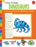 Wie man Dinosaurier zeichnet: Schritt-für-Schritt-Anleitungen für 20 prähistorische Kreaturen - How to Draw Dinosaurs: Step-By-Step Instructions for 20 Prehistoric Creatures