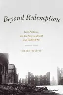 Jenseits der Erlösung: Ethnie, Gewalt und der amerikanische Süden nach dem Bürgerkrieg - Beyond Redemption: Race, Violence, and the American South After the Civil War