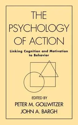 Die Psychologie des Handelns: Verknüpfung von Kognition und Motivation mit Verhalten - The Psychology of Action: Linking Cognition and Motivation to Behavior