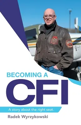 Ein Cfi werden: Eine Geschichte über den richtigen Sitz. - Becoming a Cfi: A Story About the Right Seat.