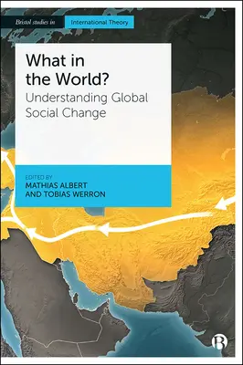 Was um alles in der Welt? Den globalen sozialen Wandel verstehen - What in the World?: Understanding Global Social Change