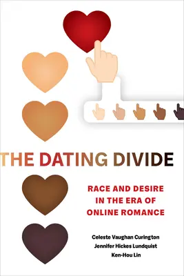 Die Kluft bei der Partnersuche: Ethnie und Begehren in der Ära der Online-Romantik - The Dating Divide: Race and Desire in the Era of Online Romance